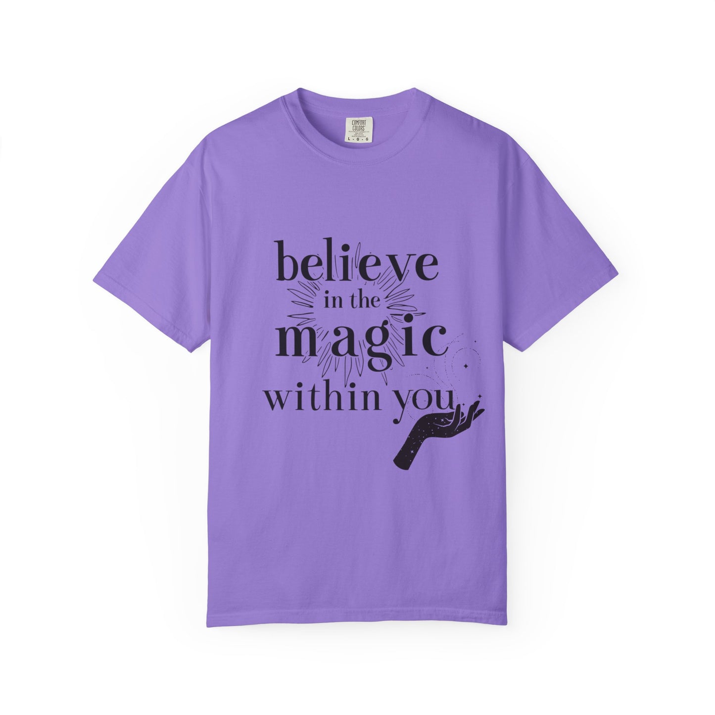 Motivational Quote Garment-Dyed T-shirt - Believe in Magic