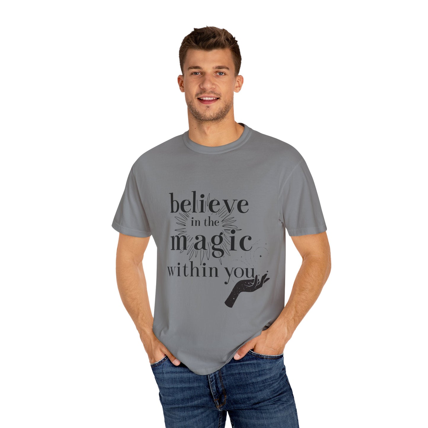 Motivational Quote Garment-Dyed T-shirt - Believe in Magic