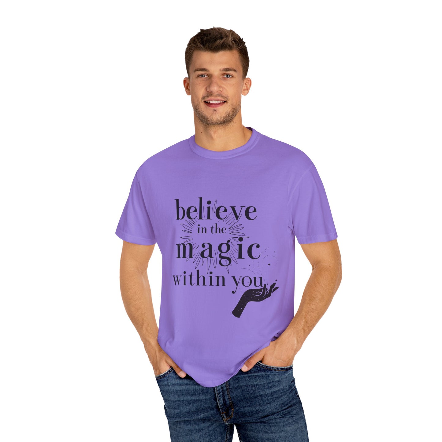 Motivational Quote Garment-Dyed T-shirt - Believe in Magic