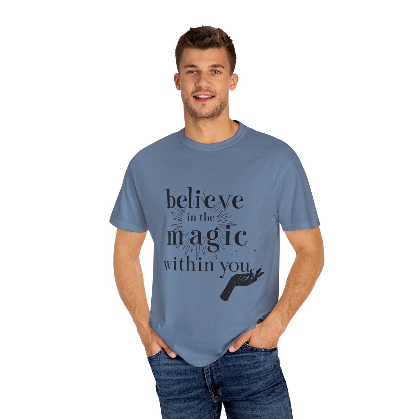 Motivational Quote Garment-Dyed T-shirt - Believe in Magic