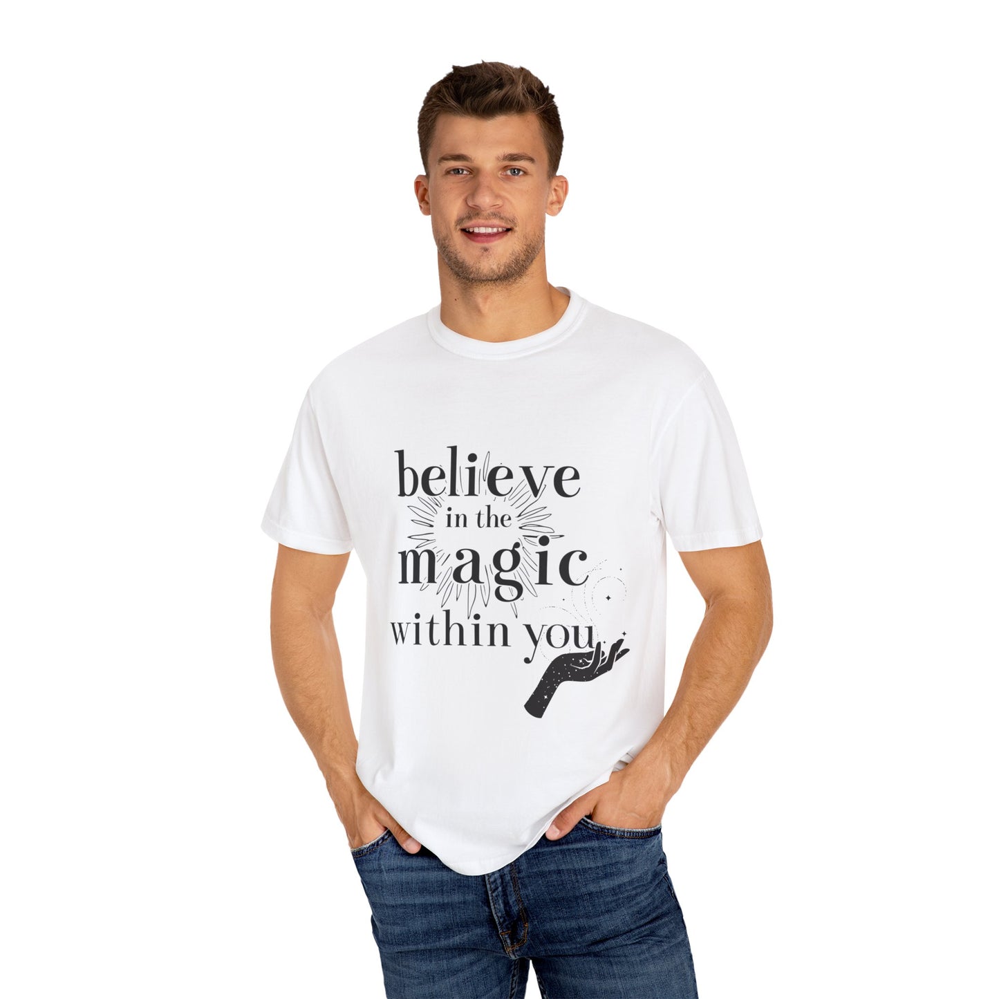 Motivational Quote Garment-Dyed T-shirt - Believe in Magic
