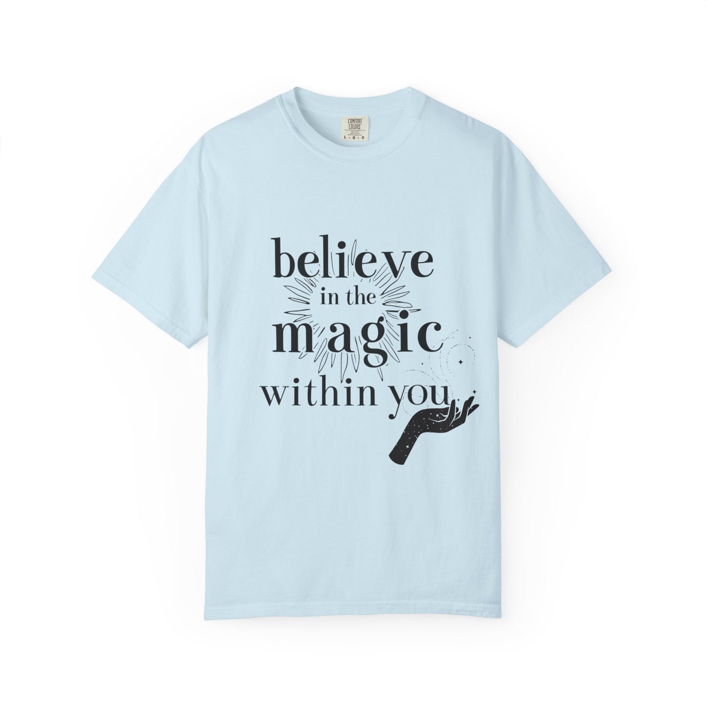 Motivational Quote Garment-Dyed T-shirt - Believe in Magic