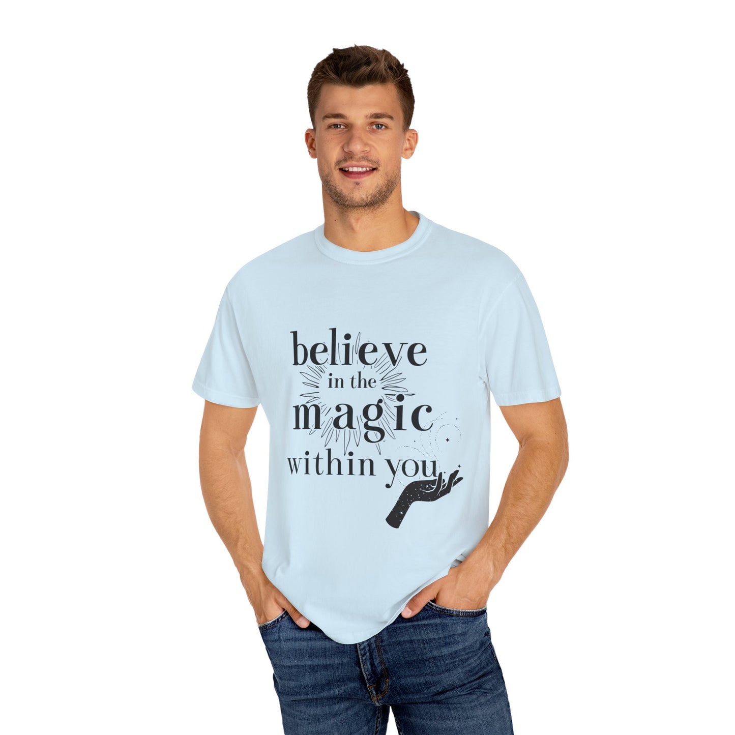 Motivational Quote Garment-Dyed T-shirt - Believe in Magic