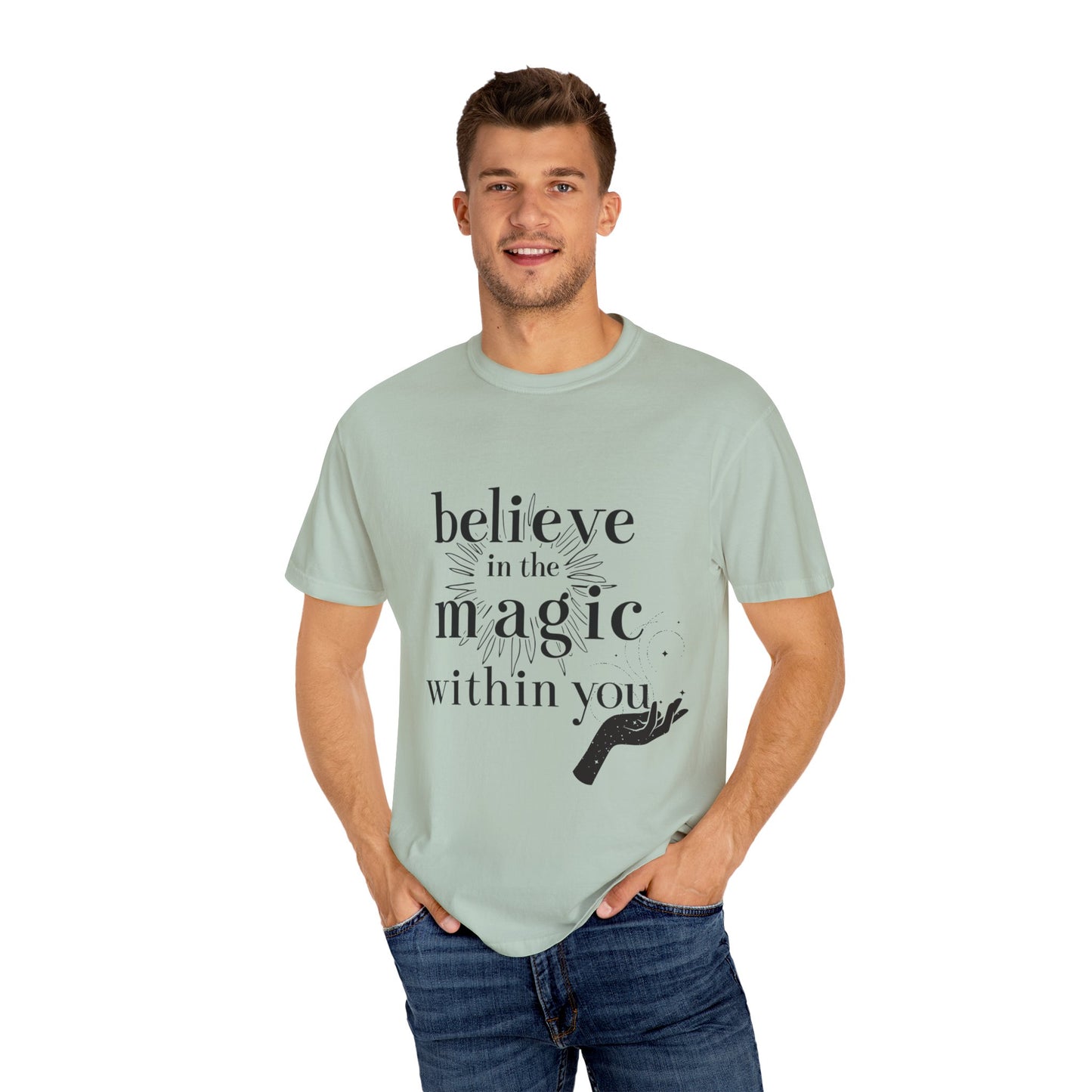 Motivational Quote Garment-Dyed T-shirt - Believe in Magic