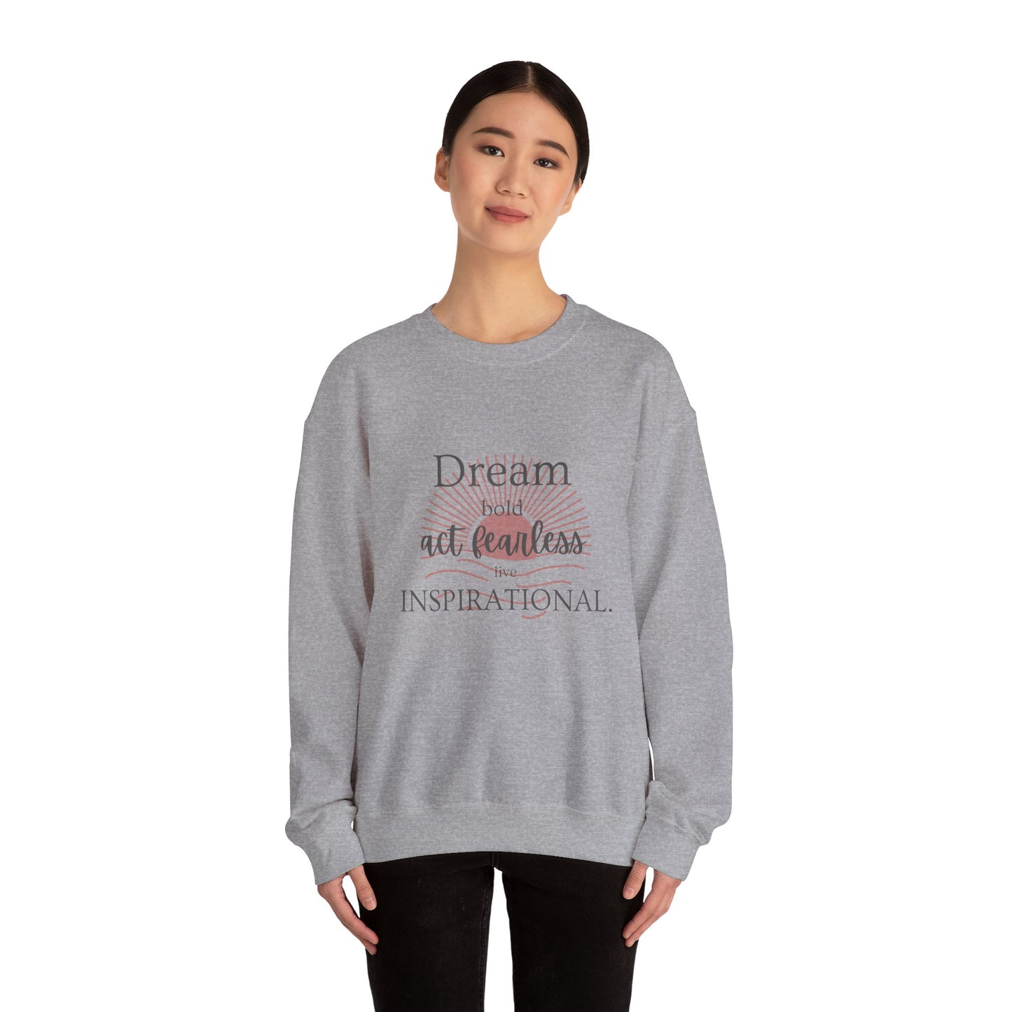 Inspirational Crewneck Sweatshirt - "Dream, Act Fearless, Live Inspirational"