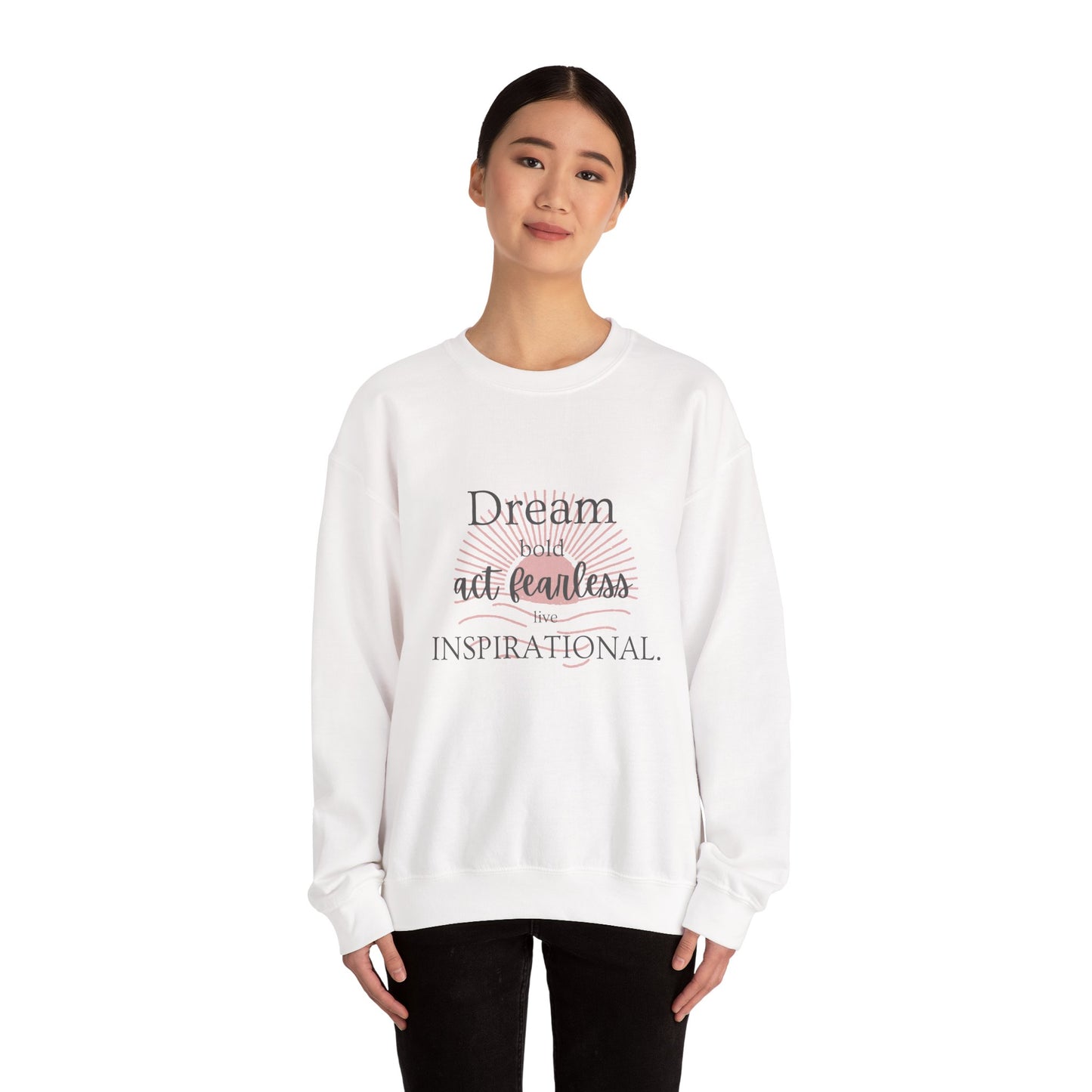 Inspirational Crewneck Sweatshirt - "Dream, Act Fearless, Live Inspirational"