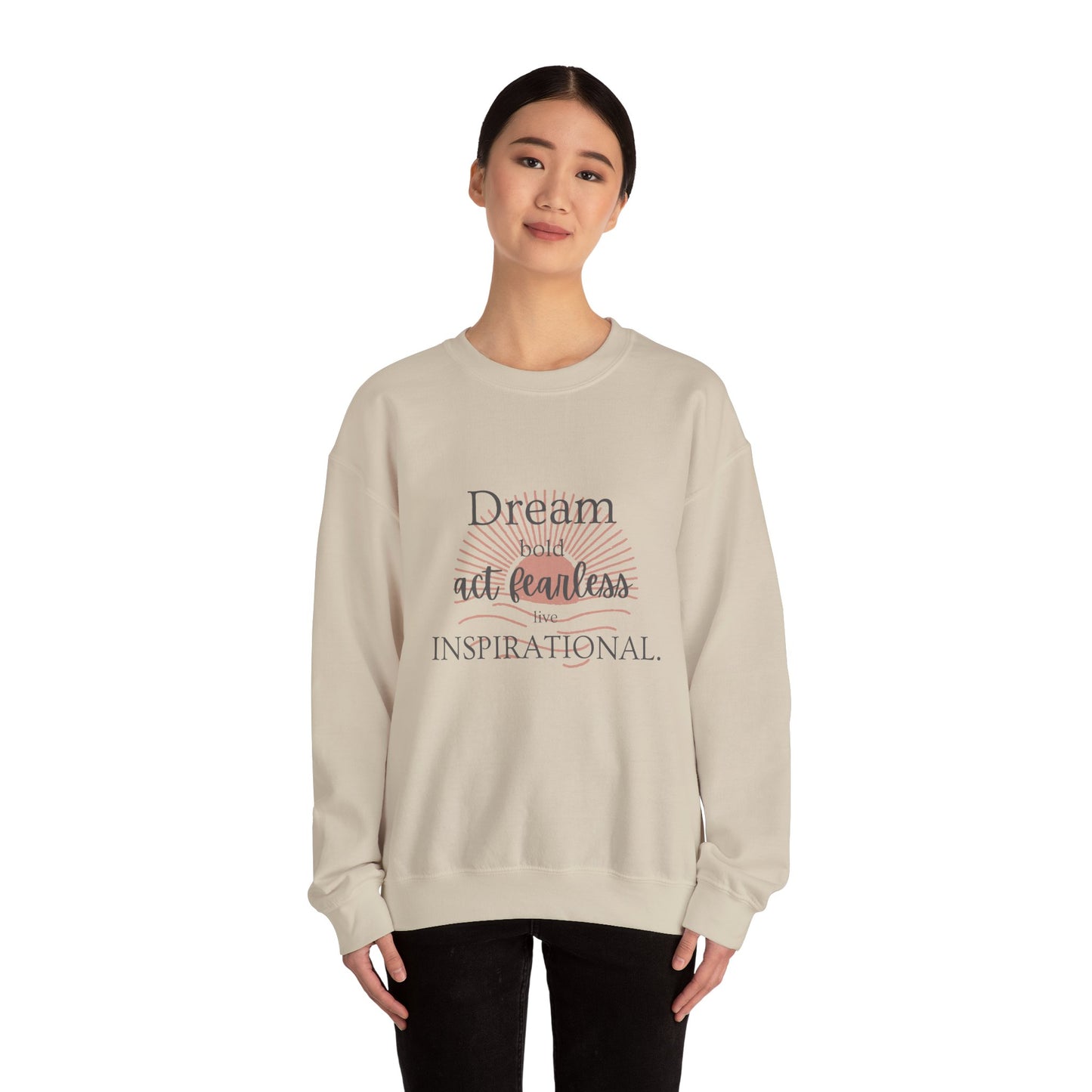 Inspirational Crewneck Sweatshirt - "Dream, Act Fearless, Live Inspirational"
