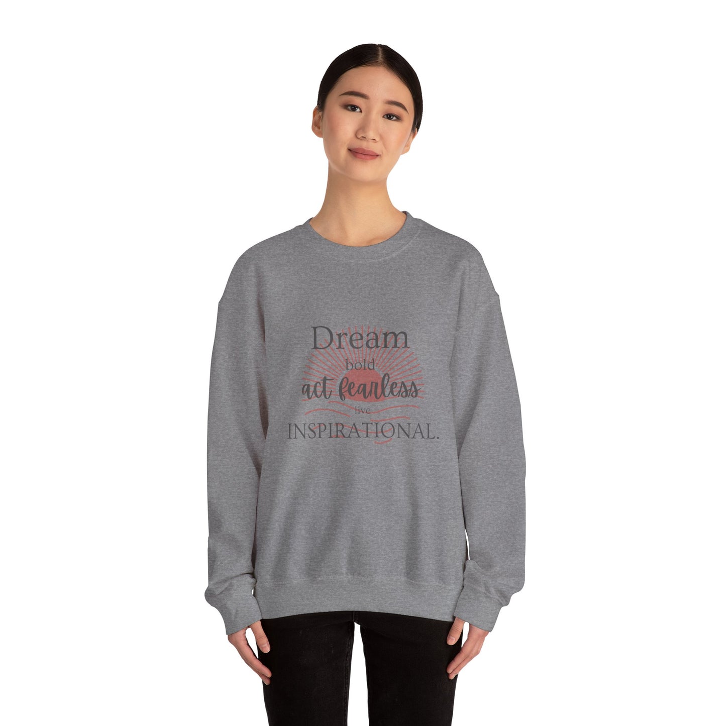 Inspirational Crewneck Sweatshirt - "Dream, Act Fearless, Live Inspirational"