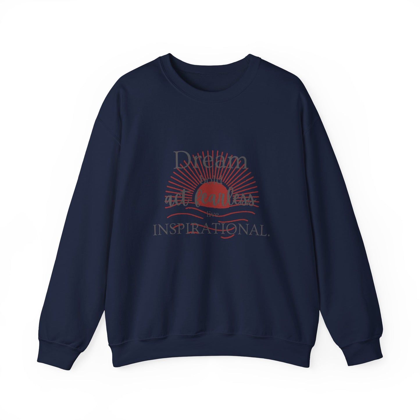 Inspirational Crewneck Sweatshirt - "Dream, Act Fearless, Live Inspirational"