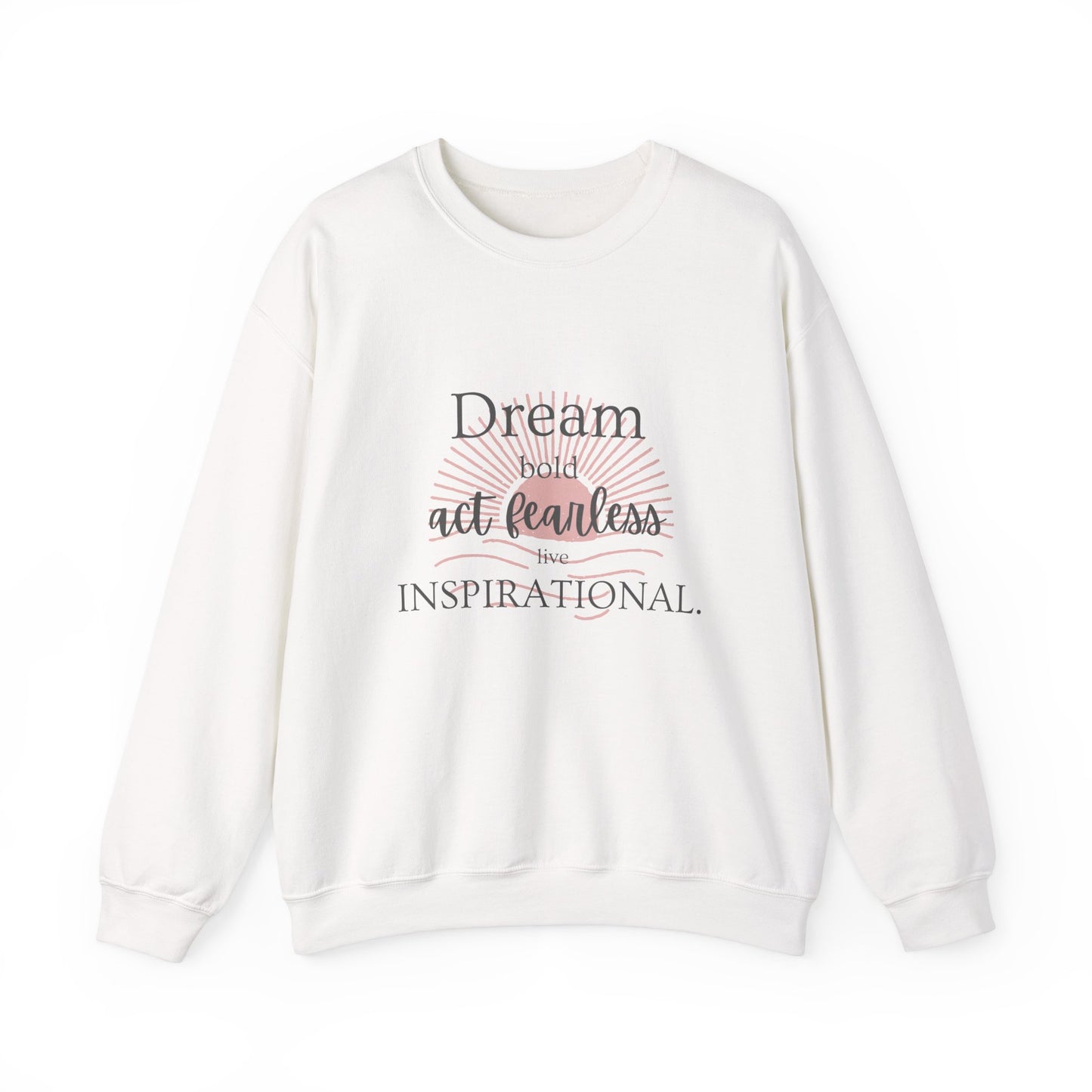 Inspirational Crewneck Sweatshirt - "Dream, Act Fearless, Live Inspirational"