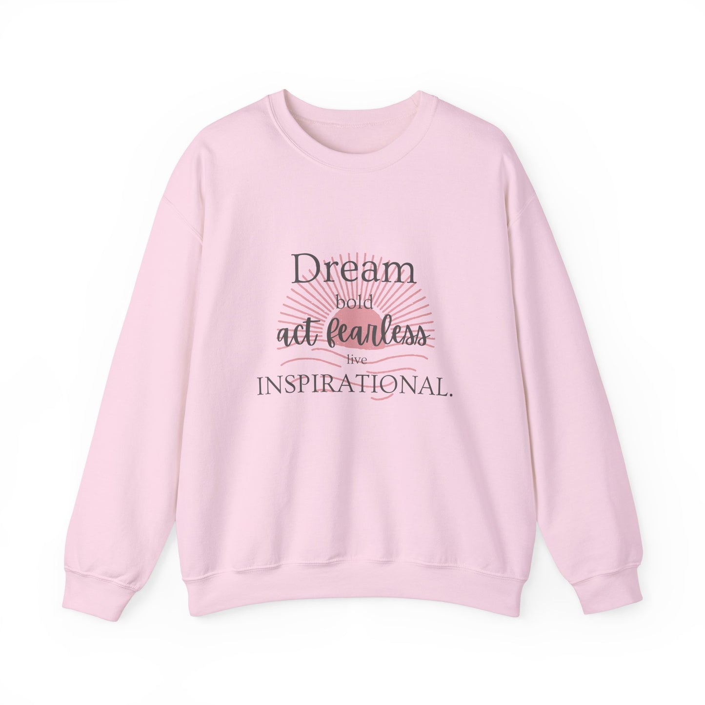 Inspirational Crewneck Sweatshirt - "Dream, Act Fearless, Live Inspirational"
