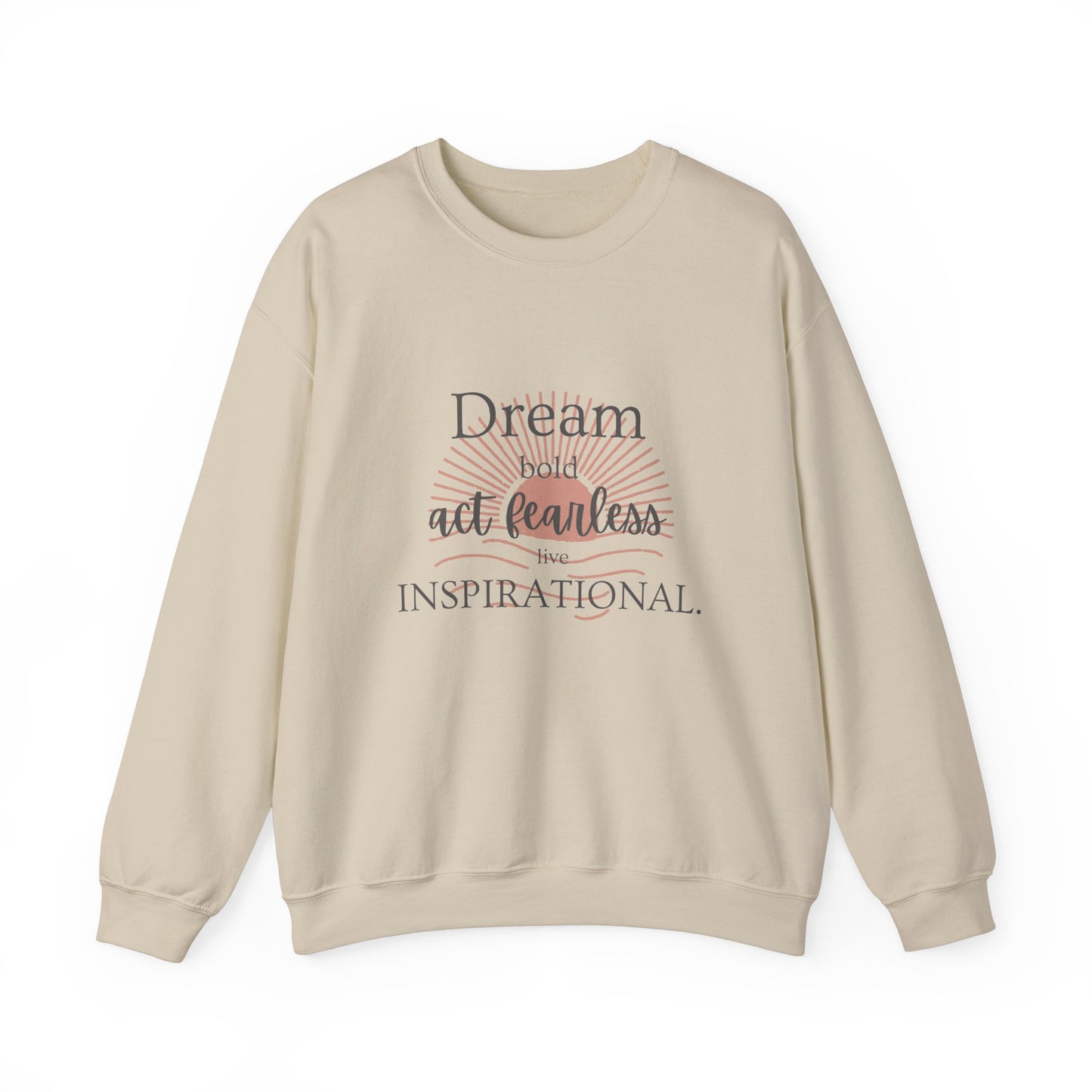 Inspirational Crewneck Sweatshirt - "Dream, Act Fearless, Live Inspirational"