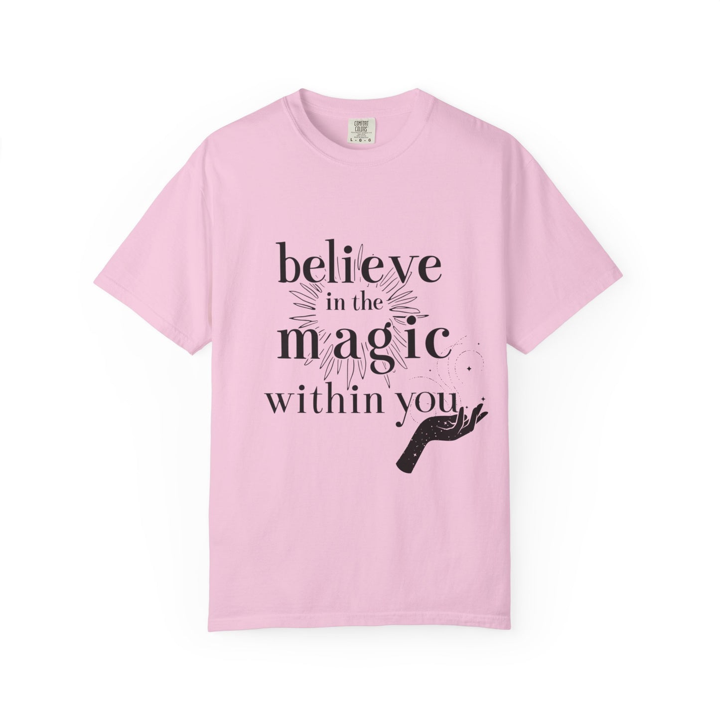 Motivational Quote Garment-Dyed T-shirt - Believe in Magic