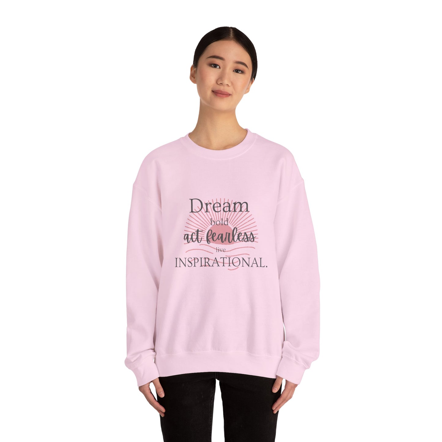 Inspirational Crewneck Sweatshirt - "Dream, Act Fearless, Live Inspirational"