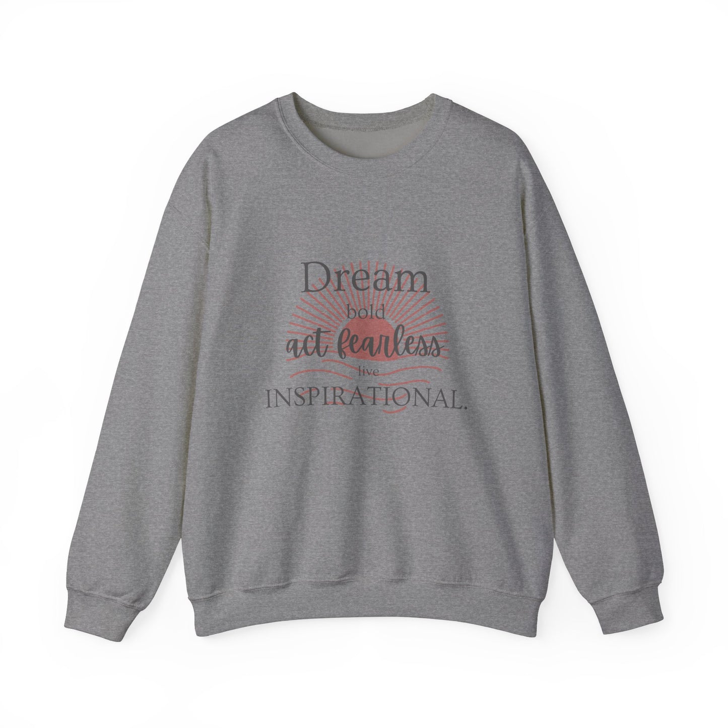 Inspirational Crewneck Sweatshirt - "Dream, Act Fearless, Live Inspirational"