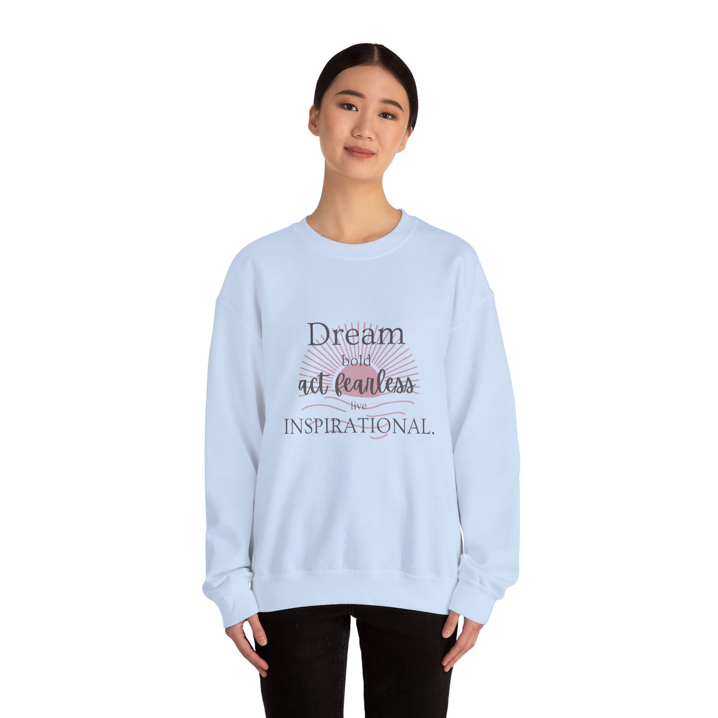 Inspirational Crewneck Sweatshirt - "Dream, Act Fearless, Live Inspirational"