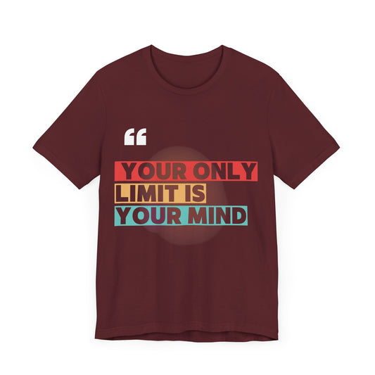Empowering Quote Tee - 'Your Only Limit is Your Mind' Unisex Jersey T-Shirt